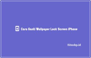 10+ Cara Ganti Wallpaper Lock Screen iPhone Terbaru 2024