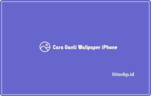 3+ Cara Ganti Wallpaper iPhone Untuk Semua Tipe 2024