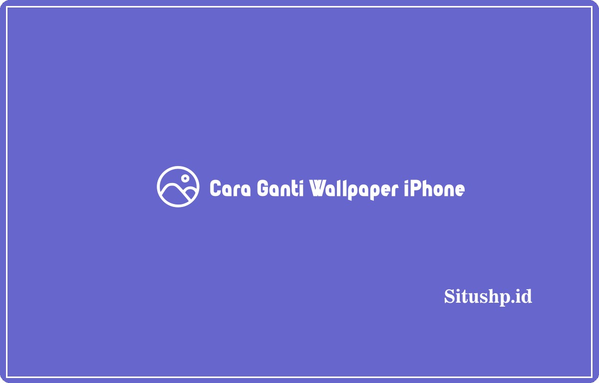Cara ganti wallpaper iPhone