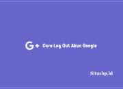5 Cara Log Out Akun Google Untuk Semua Perangkat