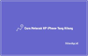Cara melacak HP iPhone yang hilang