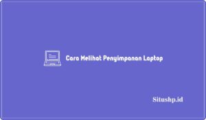 3+ Cara Melihat Penyimpanan Laptop Windows Terbaru 2024