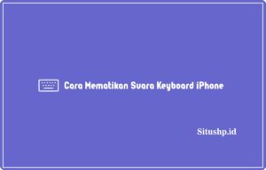 5+ Cara Mematikan Suara Keyboard iPhone Terbaru 2024