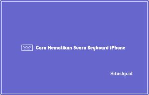 Cara mematikan suara keyboard iPhone