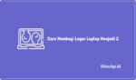 Cara Membagi Layar Laptop Menjadi 2