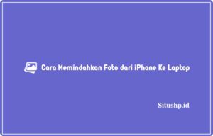 Cara memindahkan foto dari iPhone ke laptop