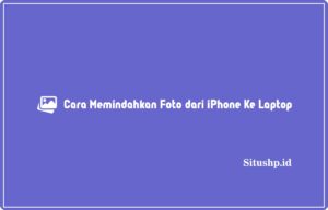 3+ Cara Memindahkan Foto dari iPhone Ke Laptop Terupdate