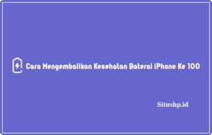 Cara mengembalikan kesehatan baterai iPhone ke 100