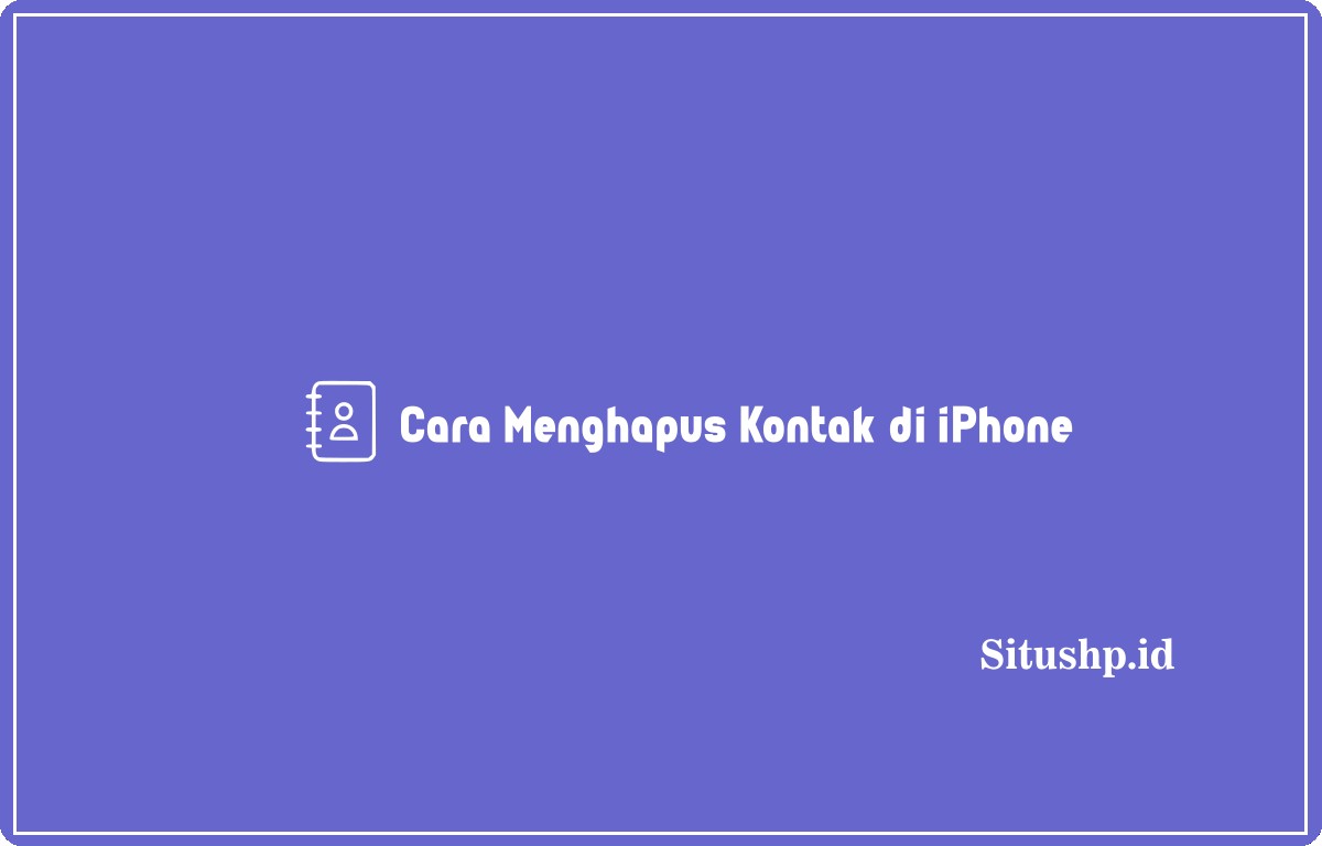 Cara menghapus kontak di iPhone
