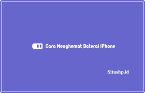 7+ Cara Menghemat Baterai iPhone Terupdate 2024