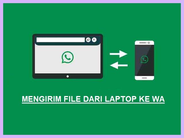 Cara Mengirim File Dari Laptop Ke WA