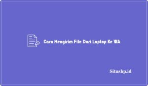 Cara Mengirim File Dari Laptop Ke WA