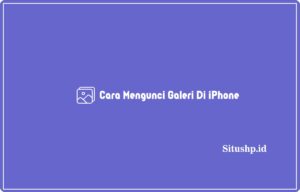 2 Cara Mengunci Galeri Di iPhone Tanpa & Dengan Aplikasi 2024