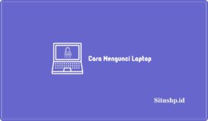 Cara Mengunci Laptop