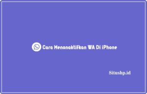 Cara Menonaktifkan WA Di iPhone