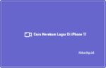Cara Merekam Layar Di iPhone 11