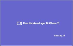 2+ Cara Merekam Layar Di iPhone 11 Terlengkap 2024