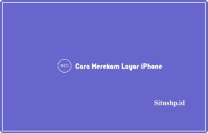 Cara merekam layar iPhone