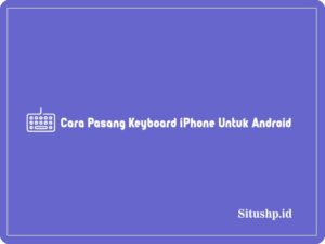 Cara pasang keyboard iPhone untuk android