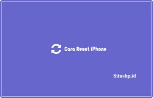 3+ Cara Reset iPhone: Jenis & Manfaat Terbaru 2024