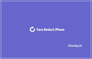 3+ Cara Restart iPhone Untuk Semua Tipe Terbaru 2024