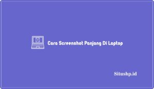 Cara Screenshot Panjang Di Laptop