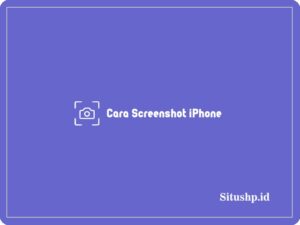 5+ Cara Screenshot iPhone Tanpa & Dengan Tombol Terbaru 2024