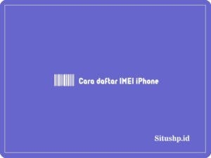 Cara daftar IMEI iPhone