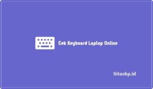 3 Cara Cek Keyboard Laptop Online Tanpa Aplikasi Terbaru 2024