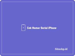 4+ Cek Nomor Serial iPhone Terlengkap 2024