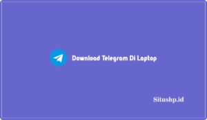 2+ Cara Download Telegram Di Laptop For PC Terbaru 2024
