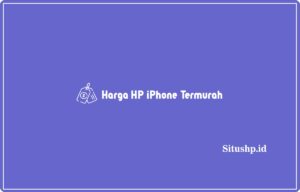 Daftar Harga HP iPhone Termurah Oktober 2024