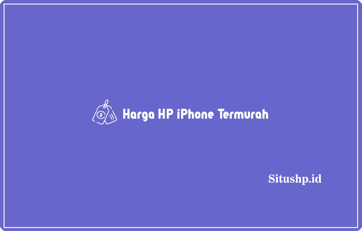Harga HP iPhone Termurah