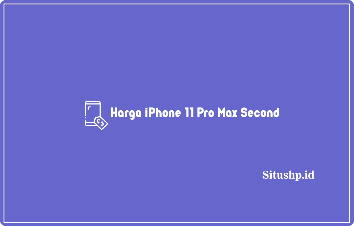 harga iPhone 11 pro max second