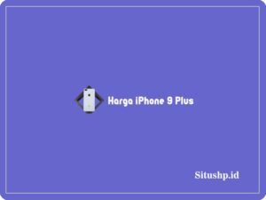 Harga iPhone 9 Plus: Spesifikasi & Keunggulan Terbaru 2024