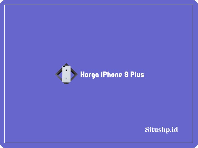 Harga iPhone 9 plus