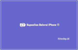 Kapasitas Baterai iPhone 11 & Cara Menghematnya 2024