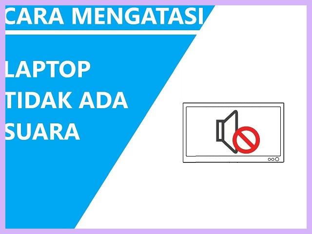 Kenapa Laptop Tidak Ada Suara