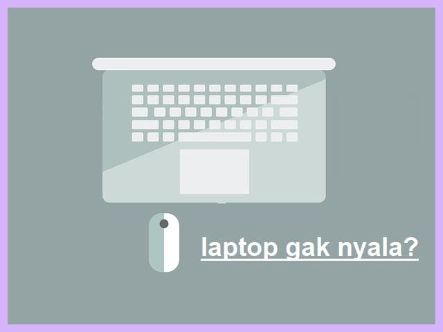 Kenapa Laptop Tidak Bisa Menyala