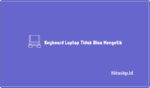 Keyboard Laptop Tidak Bisa Mengetik