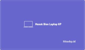 3 Cara Masuk Bios Laptop HP Windows 10 & 11 Terbaru 2024
