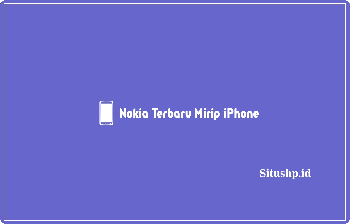 Nokia Terbaru Mirip iPhone