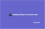 Perbedaan iPhone 11 Pro dan Pro Max