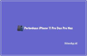 4+ Perbedaan iPhone 11 Pro Dan Pro Max Terlengkap 2024