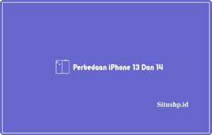 Perbedaan iPhone 13 dan 14