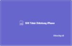 SIM Tidak Didukung iPhone