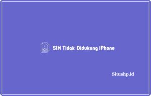 SIM Tidak Didukung iPhone