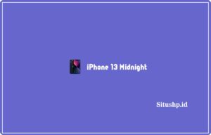 iPhone 13 Midnight: Spesifikasi, Harga & Keunggulan 2024