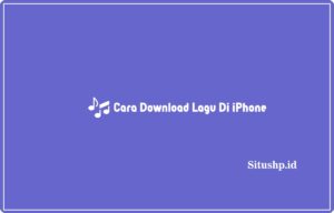 3+ Cara Download Lagu Di iPhone Terlengkap 2024