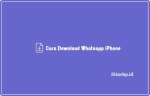 6 Cara Download Whatsapp iPhone Terbaru 2024